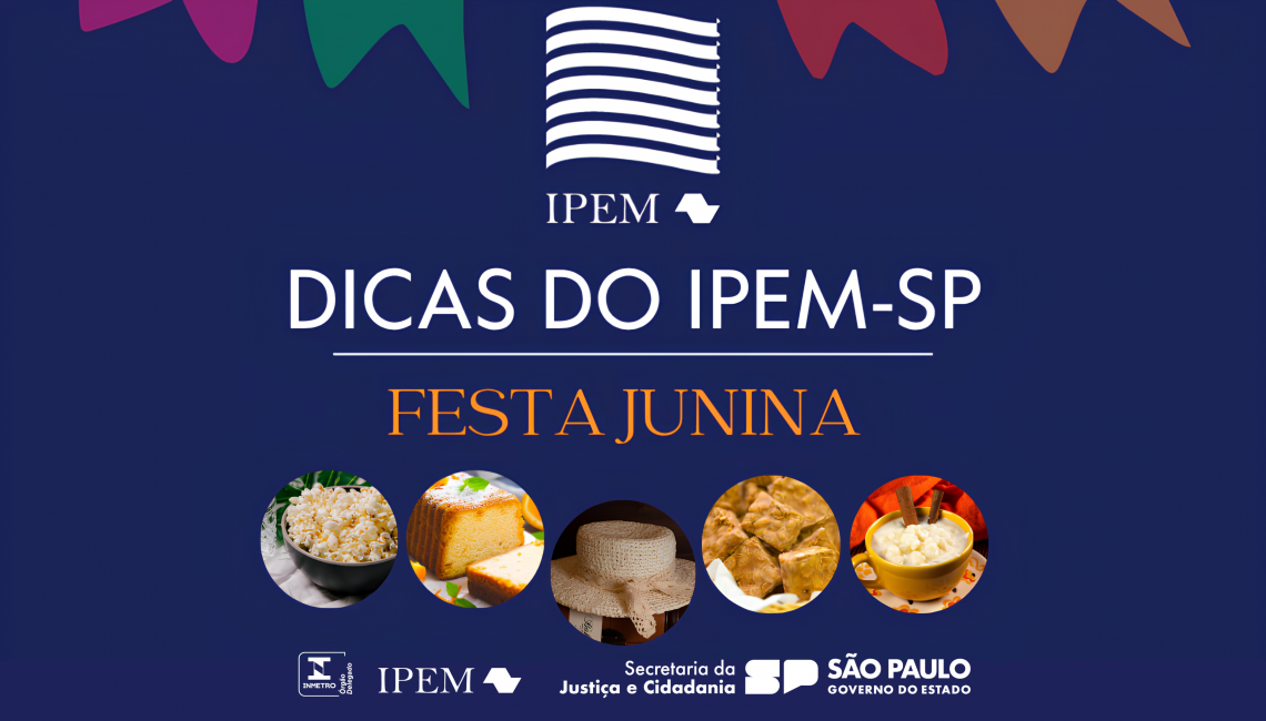 Festas juninas: Ipem-SP dá dicas na compra de produtos típicos